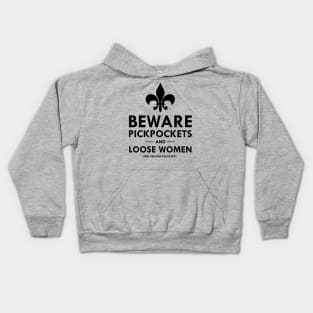 BEWARE PICKPOCKETS AND LOOSE WOMEN Kids Hoodie